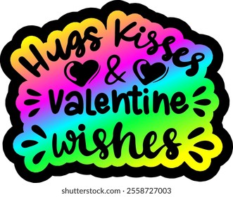 hugs kisses and valentine wishes valentines day colorful bright rainbow graphic design