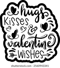 hugs kisses and valentine wishes valentines day black vector graphic design and cut file