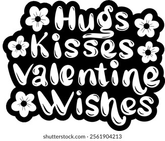 hugs kisses valentine wishes valentines day black vector graphic design and cut file