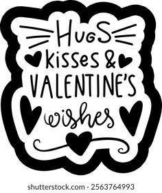 hugs kisses and valentine wishes valentines day black vector graphic design and cut file