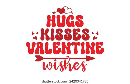 Abrazos besos deseos de San Valentín,Día de San Valentín retro,stickers,Paquete de diseño de camisetas de San Valentín,Cita de camisetas del día de San Valentín feliz, Archivos de corte de crujiente,Silhouette,vector,Amor,San Valentín,Sé mío