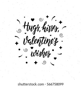 Hugs, kisses, Valentine's wishes hand written modern brush lettering inscription. Trendy hand lettering quote, art print for posters , greeting cards design and t-shirt. Black ink. Vector illustration