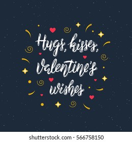 Hugs, kisses, Valentine's wishes hand written brush lettering inscription, art print, cards and t-shirt design for save the date card, wedding invitation or Valentine's day card. Vector illustration