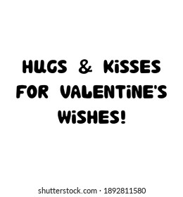 Hugs and kisses for valentines wishes. Handwritten roundish lettering isolated on white background.
