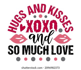 Hugs and Kisses XOXO and so much Love colorful handwritten valentine quote with white background