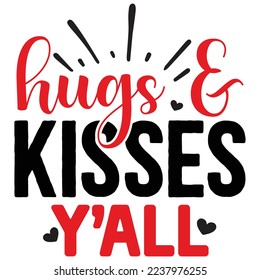 Hugs and Kisses Y' All  T shirt design Vector File