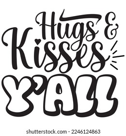 hugs  kisses y'all t shirt design