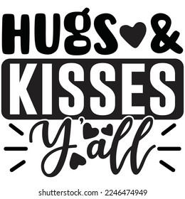 hugs and kisses y'all t shirt design