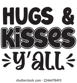 hugs and kisses y'all t shirt design