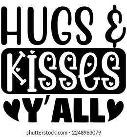 hugs and kisses y'all t shirt design