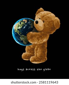 hugs slogan with cute bear doll holding globe vector illustration on black background