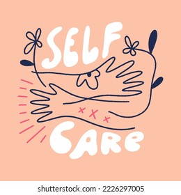 Hugs yourself self-care motivational encouraging girly self-esteem and self-indulgent quote. Lettering typography illustration. Kind love message with hands and flowers. Groovy letters on color