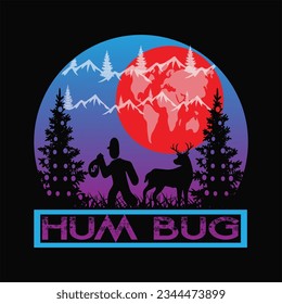 Hum Bug t-shirt design. Here You Can find and Buy t-Shirt Design. Digital Files for yourself, friends and family, or anyone who supports your Special Day and Occasions.