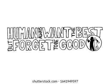 Human always want to the best. But forget to be good. Friend Friendship Relationship Motivation Quote.