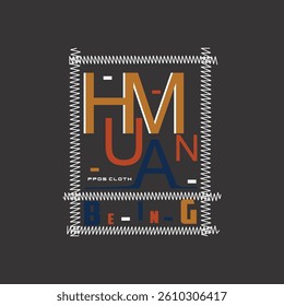 HUMAN BEING CLOTH - MODERN AND STYLISH TYPOGRAPHY DESIGN, VECTOR PRINT T-SHIRT, GRAPHIC VECTOR DESIGN, URBAN STYLE, STREET WEAR FASHION ILLUSTRATION, 