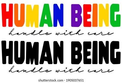 Human being handle with care design in both black and colorful letters 