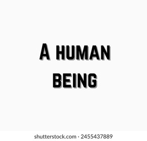 A human being Inspirational and motivational quotes, typography, fashion, art, designs: for prints, posters, cards, t shirt, coffee mug hoodies etc. 