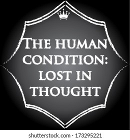 the human condition lost in thought words on chalkboard. quotes design. vector illustration