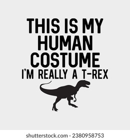 Human Costume I'm Really A T Rex Funny Halloween