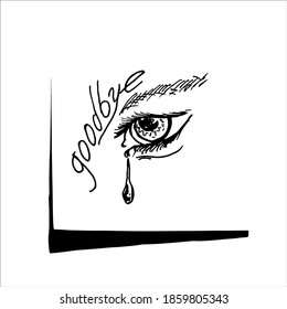 Human eye and tear with text Goodbye. Hand drawing. Vector image.
