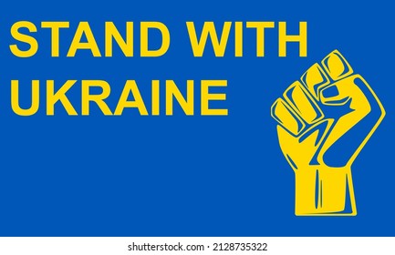 Human fist graphics in Ukraine flag colours with text on blue background. Concept of resistance. Stop war between Russia and Ukraine. Creative concept. Stand with Ukraine.