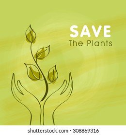 Human hand with plant on green background, can be used as poster, banner or flyer for Save the Plant concept.