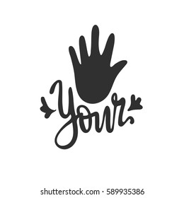 Human hand with your lettering.  Hand drawn vector illustration, greeting card, design, logo.