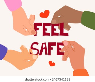 Human hands holding FEEL SAFE letters.Concept of support and kindness in community. Volunteer share empathy and hope with needy. Teamwork concept. Vector illustration.