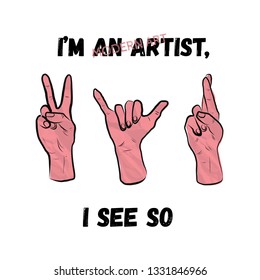 Human hands show different gestures - peace, surfing, hello. Creative modern collage. Sticker design. I am artist, I see so - typography slogan. 