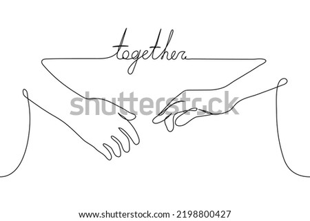 human hands stretched out to each other with the inscription "Together" - one line drawing vector. the concept of association, union