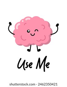 Human happy brain for patches, badges, stickers, posters. Cute funny cartoon character icon in asian Japanese kawaii style. Use Me, motivational and creative quote.