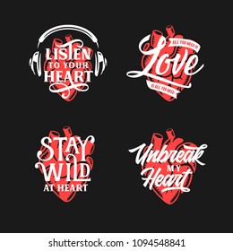 Human heart typography set. Motivational lettering quotes collection for t-shirt prints posters stickers emblems. All you need is love. Listern to your heart. Stay wild. Vector vintage illustration.