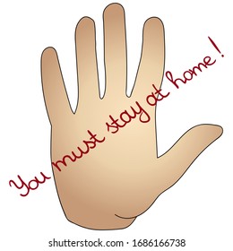 Human palm. Stop. You must stay at home. Colored vector illustration. Outbreak of coronavirus infection COVID-19. Quarantine. Lettering, red letters. Isolated background. Stopping hand gesture. 