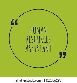 Human Resources Assistant word concept. "Human Resources Assistant" on green background with quote. Use for cover, banner, blog. 