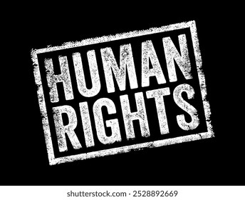 Human Rights are fundamental rights and freedoms that every person is entitled to, simply by virtue of being human, text concept stamp