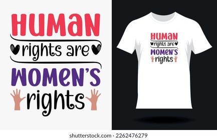 Human rights are women’s rights-Women's Day T-shirt Design. Hand drawn lettering women day SVG tshirt design