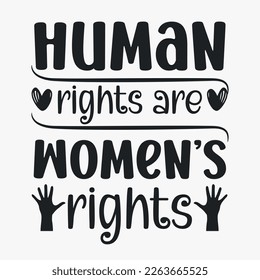 Human rights are women’s rights- Women's Day SVG design. Women's day quotes for t-shirt design