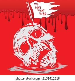 Human skull head and eye on the flag and written " We Don't want war " vector illustration with dripping blood.