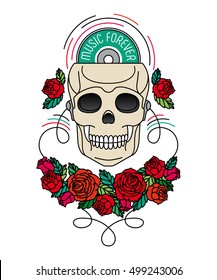 Human skull in headphones with a music disc and roses. Caption Music forever, flowers, leaves, vector, tattoo, color isolated on white background.