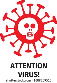 Human skull on the background of the coronavirus bacteria 2019-ncov. Below the inscription - attention, virus. Symbol of the danger of the virus. Vector art graphic.