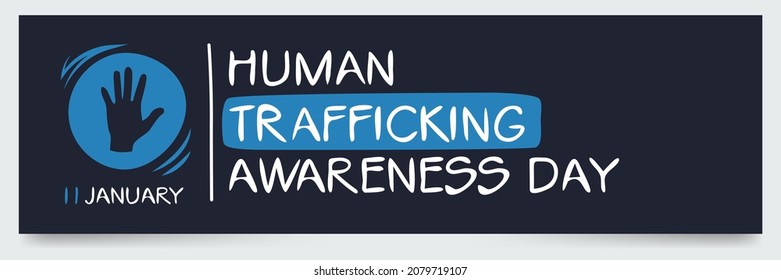 Human Trafficking Awareness Day, held on 11 January.