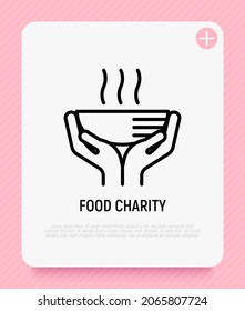 Humanitarian aid thin line icon: hands giving hot soup. Modern vector illustration of charity.