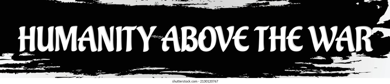 Humanity above the war banner message with grunge background style
