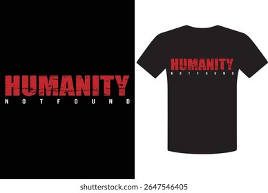 Humanity Not Found Distressed Red Text T Shirt Design on Black