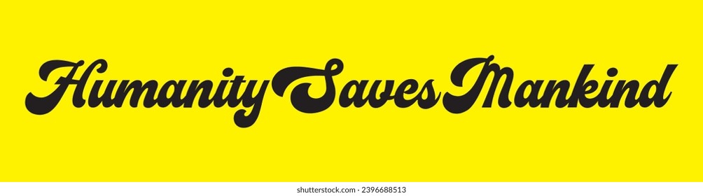 humanity saves mankind text on yellow background.