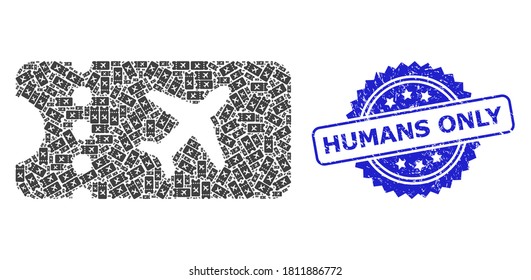 Humans Only dirty stamp seal and vector recursion mosaic air ticket. Blue seal includes Humans Only tag inside rosette. Vector mosaic is designed with randomized rotated air ticket pictograms.