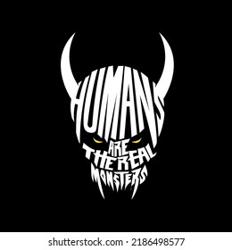 Humans are the real Monsters vector illustration fierce version. suitable for poster merchandise, design element, tshirt graphic, or any other purpose.