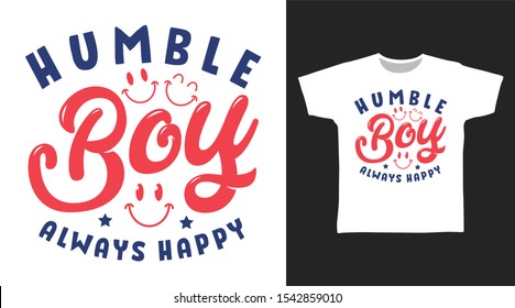 Humble Boy t-shirt and apparel trendy design with simple typography, good for T-shirt graphics, poster, print and other uses.