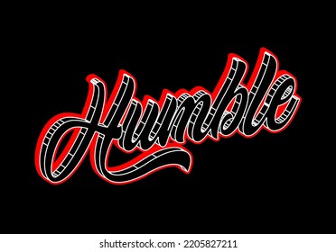 Humble lettering slogan. graffiti design and creative calligraphy. vector illustration. for t shirt, cards, sweatshirt, hoodies, embroidery, banner, apparel.