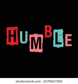 Humble typography design for print. t shirt design. typography design